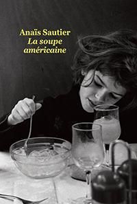 Couverture du livre La soupe américaine - Anais Sautier