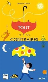 Couverture du livre Tout et ses contraires - Delphine Chedru