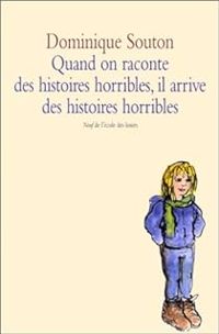 Dominique Souton - Quand on raconte des histoires horribles