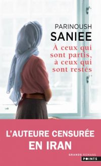 Parinoush Saniee - À ceux qui sont partis, à ceux qui sont restés