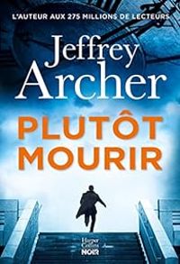 Jeffrey Archer - Plutôt mourir