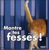 Couverture du livre Montre tes fesses ! - Stephane Frattini