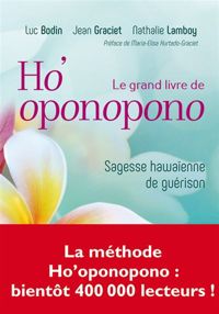 Couverture du livre Le grand livre de l'ho'oponopono - Luc Bodin - Jean Graciet - Nathalie Bodin Lamboy