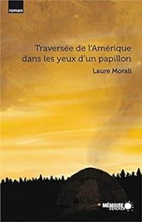 Laure Morali - Traversée de l'Amérique dans les yeux d'un papillon