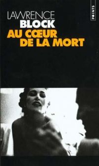 Lawrence Block - Au cOeur de la mort