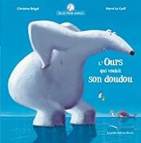 Couverture du livre L'ours qui voulait son doudou - Christine Beigel - Herve Le Goff