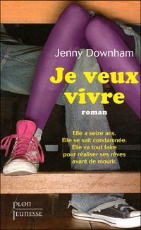 Couverture du livre Je veux vivre - Jenny Downham