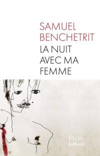 Couverture du livre La nuit avec ma femme - Samuel Benchetrit