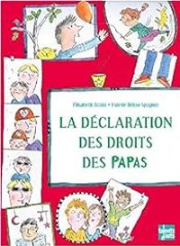 Couverture du livre La déclaration des droits des papas - Elisabeth Brami - Estelle Billon Spagnol