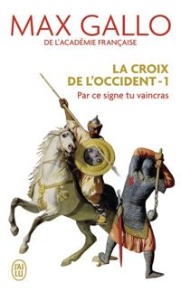 Couverture du livre Par ce signe tu vaincras : (Tu hoc signo vinces) - Max Gallo