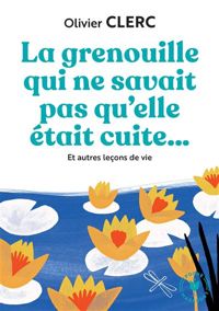 Clerc Olivier - La Grenouille Qui Ne Savait Pas Qu'Elle Etait Cuite