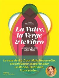 Maia Mazaurette - La vulve, la verge et le vibro