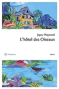 Couverture du livre L'Hôtel des oiseaux - Joyce Maynard