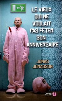 Couverture du livre Le vieux qui ne voulait pas fêter son anniversaire - Jonas Jonasson