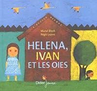 Couverture du livre Helena, Ivan et les oies - Muriel Bloch