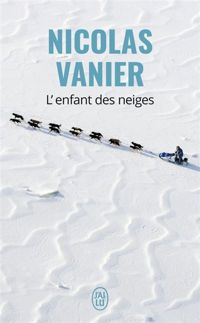 Couverture du livre L'enfant des neiges - Nicolas Vanier