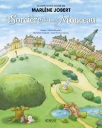 Couverture du livre La sorcière du parc monceau - Marlene Jobert