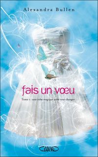 Alexandra Bullen - Fais un voeu T01