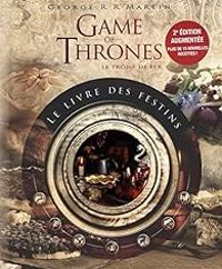 Couverture du livre Game of Thrones : Le Livre des Festins  - George Rr Martin