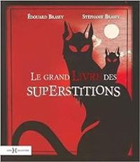 Couverture du livre Le grand livre des superstitions - Edouard Brasey - Stephanie Brasey