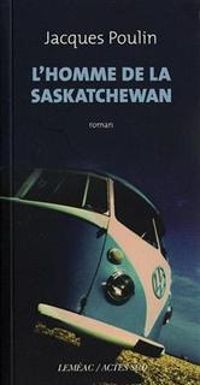 Jacques Poulin - L'homme de la Saskatchewan