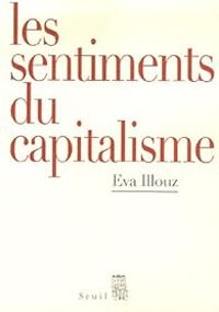 Eva Illouz - Les sentiments du capitalisme