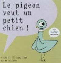 Mo Willems - Le pigeon veut un petit chien !