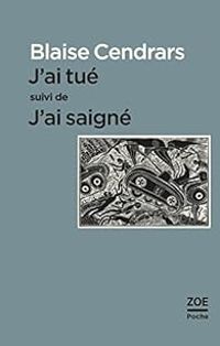 Couverture du livre J'ai tué - J'ai saigné - Blaise Cendrars