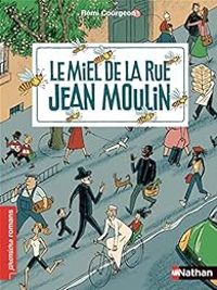 Couverture du livre Le miel de la rue Jean Moulin - Remi Courgeon