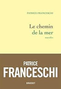 Couverture du livre Le chemin de la mer - Patrice Franceschi