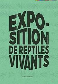 Couverture du livre Exposition de reptiles vivants - Guillaume Marie