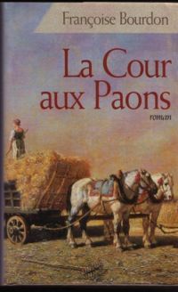 Couverture du livre La cour aux paons - Francoise Bourdon