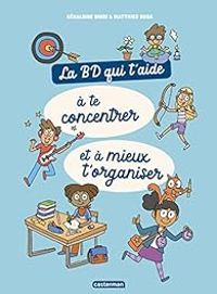 Geraldine Bindi - La BD qui t'aide à te concentrer et à mieux t'organiser