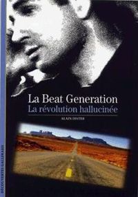 Couverture du livre La Beat Generation : La révolution hallucinée - Alain Dister