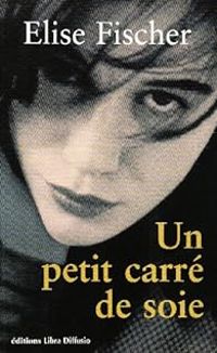 Couverture du livre Un petit carré de soie - Lise Fischer