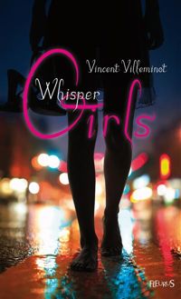 Couverture du livre Whisper Girls - Vincent Villeminot