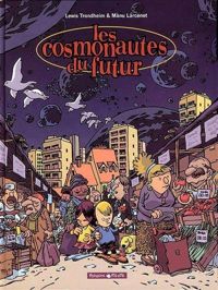 Couverture du livre Les Cosmonautes du futur - Lewis Trondheim - Manu Larcenet