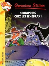 Geronimo Stilton - Kidnapping chez les Ténébrax !