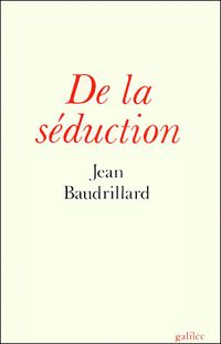 Jean Baudrillard - De la Séduction