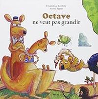 Couverture du livre Octave ne veut pas grandir - Lisabeth De Lambilly - Jerome Peyrat