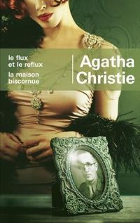 Couverture du livre Le flux et le reflux - La maison biscornue - Agatha Christie