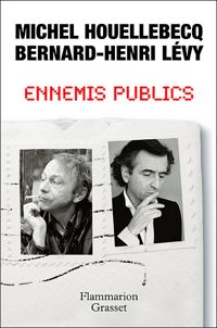 Michel Houellebecq Et Bernard-henri Lévy - Ennemis publics