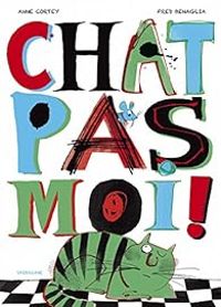 Couverture du livre Chat pas moi ! - Anne Cortey