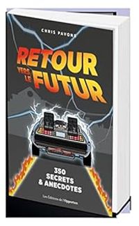 Chris Pavone - Retour vers le futur : 350 secrets et anecdotes