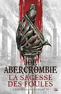 Joe Abercrombie - La sagesse des foules