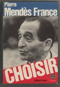 Couverture du livre Choisir - Jean Bothorel - Pierre Mendes France