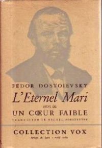 Fiodor Dostoievski - Michel Forstetter - L'Éternel mari - Un coeur faible