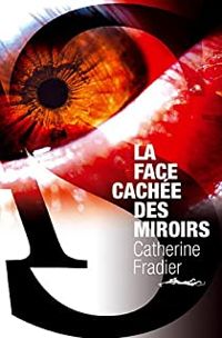 Catherine Fradier - La Face cachée des miroirs