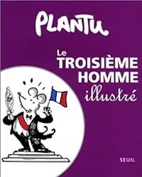 Couverture du livre Le Troisième Homme illustré - Plantu 