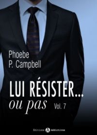 Phoebe P Campbell - Lui résister… ou pas